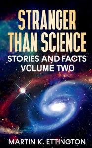 Title: Stranger Than Science Stories and Facts-Volume Two, Author: Martin Ettington