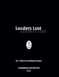 Title: Leaders Lost: My Autobiographical Whistleblower Story:, Author: Clarence Graves
