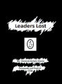 Leaders Lost: My Autobiographical Whistleblower Story: