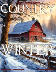 Title: Country Winter Grayscale Coloring Book for Adults: 50 Grayscale Coloring Pages, Author: Kimberly Hawthorne