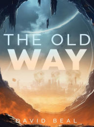 Title: The Old Way, Author: David Beal