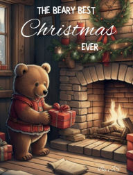 Title: The Beary Best Christmas Ever, Author: J S