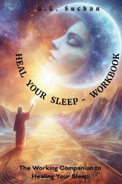 HEAL Your Sleep - Workbook: The Working Companion to Healing Your Sleep