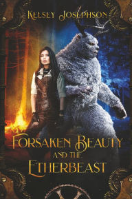 Title: Forsaken Beauty and the Etherbeast, Author: Kelsey Josephson