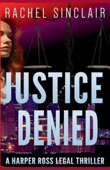 Justice Denied: Kansas City Legal Thriller #2