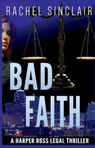 Title: Bad Faith - A Harper Ross Legal Thriller: A Kansas City Legal Thriller, Author: Rachel Sinclair