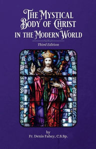 Title: The Mystical Body of Christ in the Modern World, Author: C.S.Sp. Rev. Denis Fahey