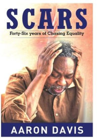 Title: SCARS: Forty-Six years of Chasing Equality, Author: Aaron Davis