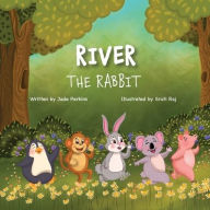 Title: River The Rabbit, Author: Jade Perkins