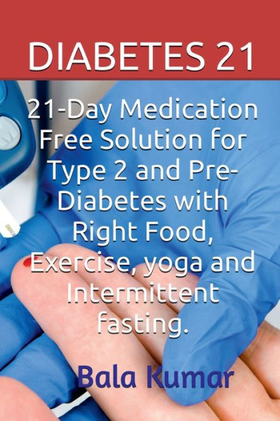 DIABETES 21: 21-Day Medication Free Solution for Type 2 and Pre-Diabetes