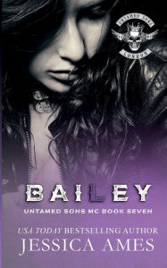 Title: Bailey: Dark MC Romance, Author: Jessica Ames