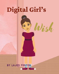 Title: Digital Girl's Wish, Author: Lajes Foster