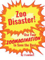 Zoo Disaster!: Use Your Zoomagination to Save the Day!