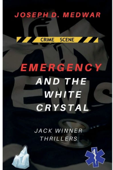 Emergency and the White Crystal: Jack Winner Thrillers