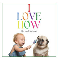 Title: I Love How, Author: Dr. Isaiah Varisano