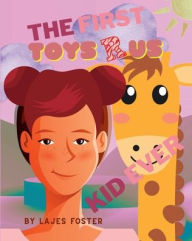 Title: The First Toys R Us Kid Ever, Author: Lajes Foster