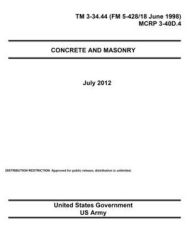 Title: TM 3-34.44 (FM 5-428) / MCRP 3-17.7D Concrete and Masonry July 2012, Author: United States Government Us Army