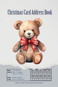 Title: Christmas Card Address Book: Christmas Teddy Bear Record, Send and Received Cards for upto 10 Years 624 Addresses, Author: Sarah Frances