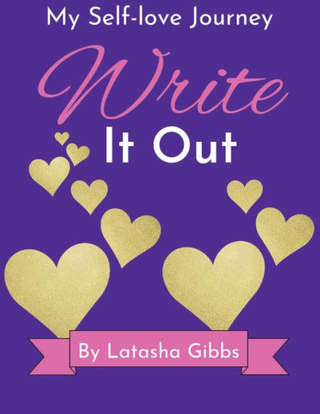 Write It Out: Self-love Journey, A self-love workbook & journal designed to help you get in touch with your inner self. Reduce stress
