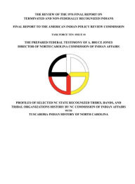 Title: THE REVIEW OF THE 1976 FINAL REPORT ON TERMINATED AND NON-FEDERALLY RECOGNIZED INDIANS: THE PREPARED FEDERAL TESTIMONY OF A. BRUCE JONES DIRECTOR OF NORTH CAROLINA COMMISSION OF INDIAN AFFAIRS, Author: American Indian Policy Review Comm.