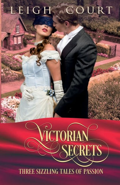 Victorian Secrets: ...three sizzling tales of passion