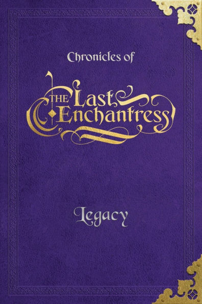(Chronicles of) The Last Enchantress (Book 3): Legacy