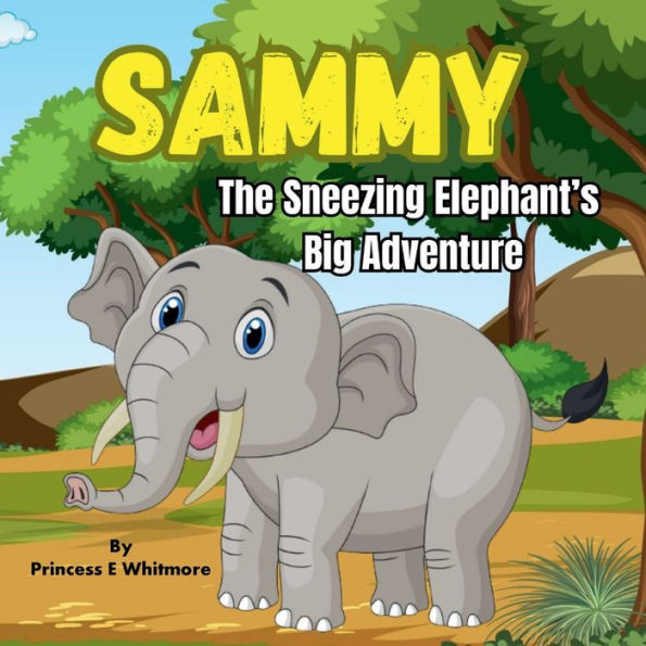 Sammy The Sneezing Elephant's Big Adventure