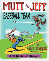 Title: Mutt and Jeff, Baseball Team: The Kings of Game, Author: Bud Fisher