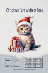 Title: Christmas Card Address Book: Christmas Kitten Cat Record, Send and Received Cards for upto 10 Years 624 Addresses, Author: Sarah Frances
