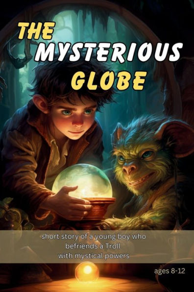 The Mysterious Globe: With magical powers, the adventures begin.