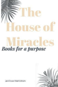 Title: The House of Miracles: Books for a purpose:, Author: Wahlstrom