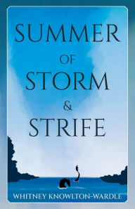 Title: Summer of Storm & Strife, Author: Whitney Knowlton-wardle