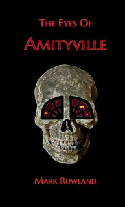 Title: The Eyes Of Amityville, Author: Mark Rowland