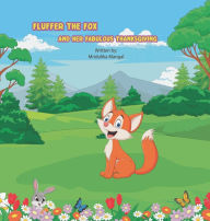 Title: Fluffer the Fox and her Fabulous Thanksgiving, Author: Mridulika Mangal