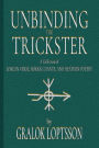 Unbinding the Trickster: A Collection of Lokean Verse, Rokkr Chants and Heathen Poetry:4x6 Pocket Edition