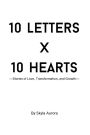10 Letters X 10 Hearts: Stories of Love, Transformation, and Growth