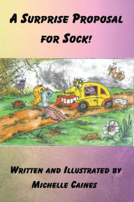 Title: A Surprise Proposal for Sock!, Author: Michelle Caines