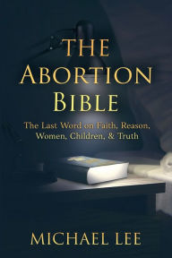 Title: The Abortion Bible, Author: Michael Lee