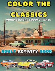 Title: Color The Classics: Coloring Activity Book for Adults, Author: Conor Whelan