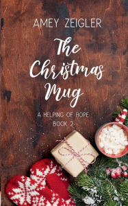 Title: The Christmas Mug, Author: Amey Zeigler
