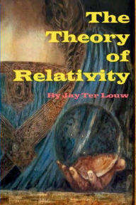 Title: The Theory of Relativity: Church and Science meet the challenge of the 21st Century, Author: Jay Ter Louw