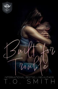 Title: Built for Trouble: An MC Romance, Author: T. O. Smith