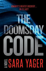 Title: The Doomsday Code: A Near-Future AI Thriller, Author: Sara Yager