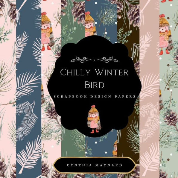 Chilly Winter Bird Scrapbook Papers: 8 Design Papers Repeated & Double-Sided