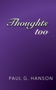 Title: Thoughts too, Author: Paul Hanson