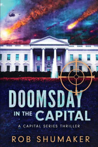 Title: Doomsday In The Capital, Author: Rob Shumaker