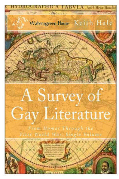 A Survey of Gay Literature: From Homer Through the First World War, Single Volume