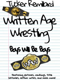 Title: Written Age Wrestling: Boys Will Be Boys, Author: Tucker Remillard
