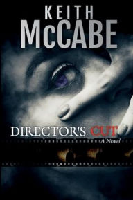 Free ebook downloads epub format Director's Cut: (A Found Footage Thriller Novel) in English FB2 ePub PDF 9798855667530 by Keith Mccabe