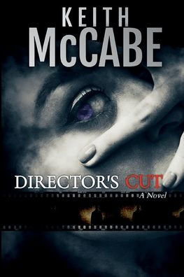 Director's Cut: (A Found Footage Thriller Novel)